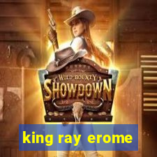 king ray erome