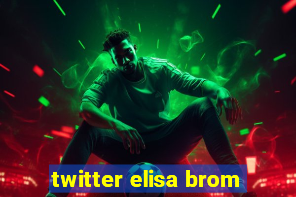 twitter elisa brom