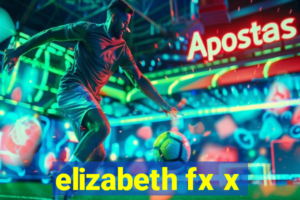 elizabeth fx x