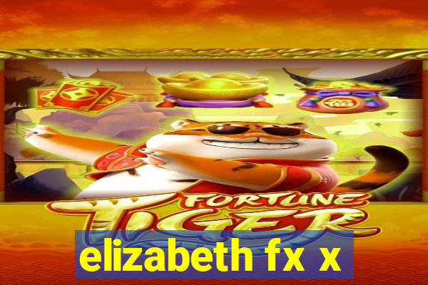 elizabeth fx x