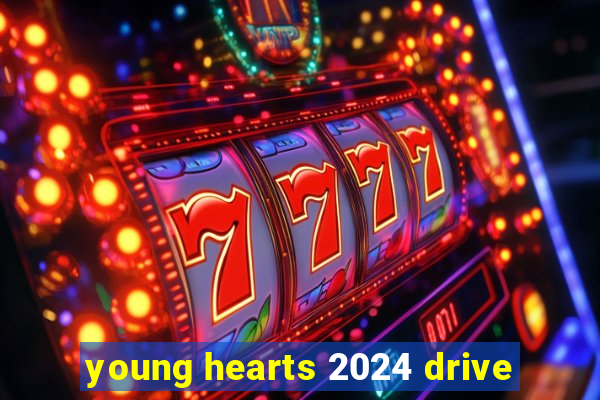 young hearts 2024 drive