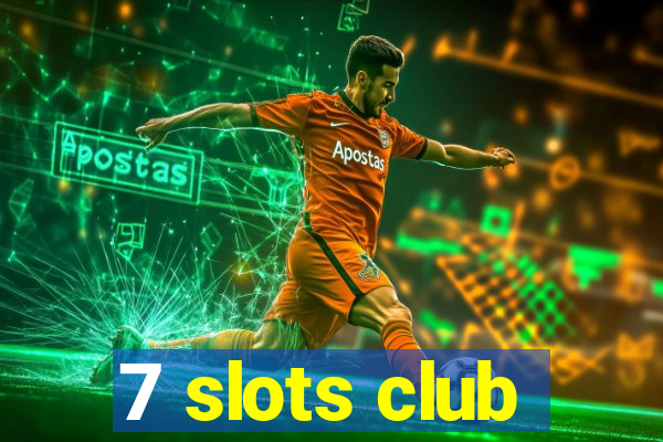 7 slots club