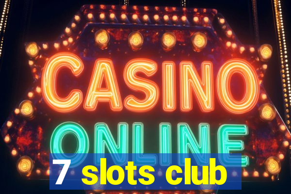 7 slots club