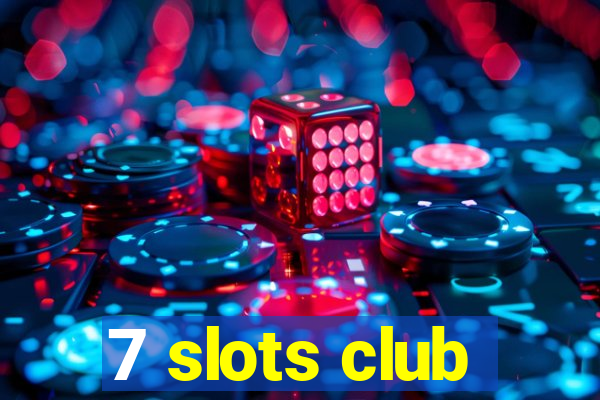 7 slots club