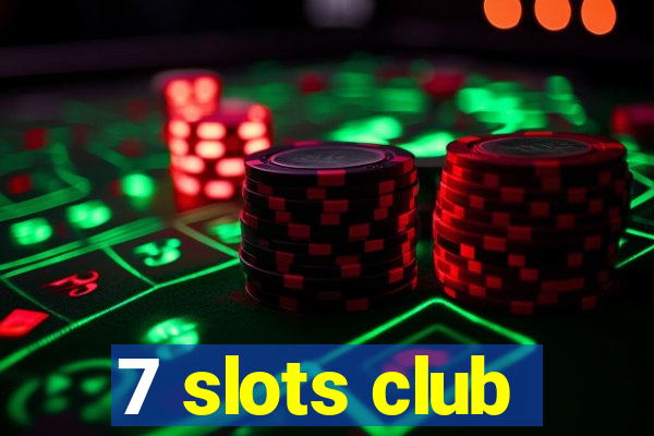 7 slots club