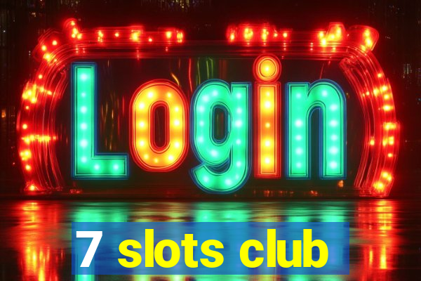 7 slots club