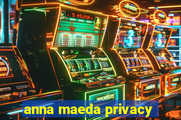 anna maeda privacy