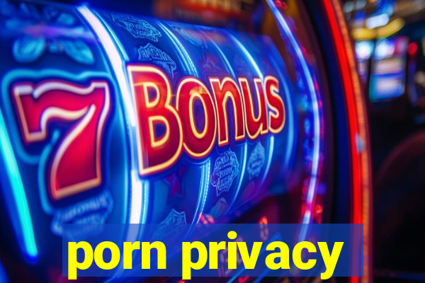 porn privacy