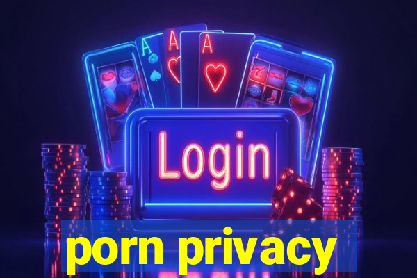 porn privacy