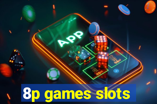 8p games slots