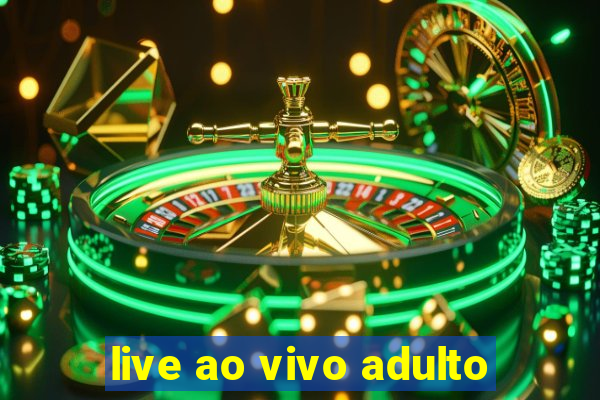 live ao vivo adulto