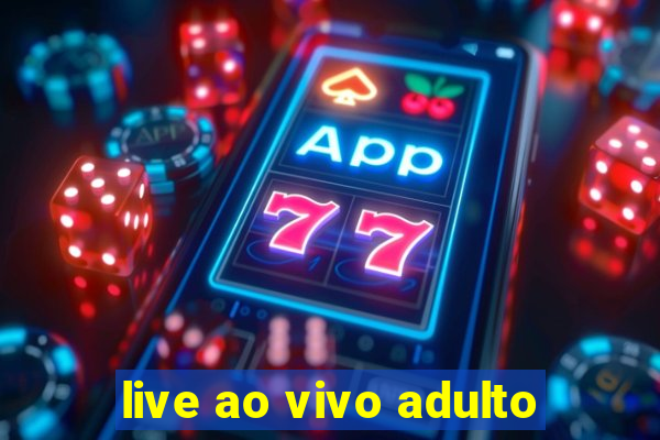 live ao vivo adulto