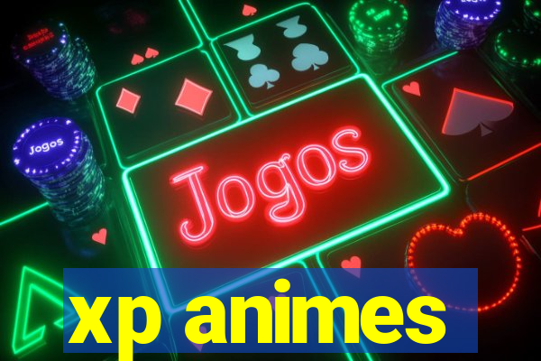 xp animes