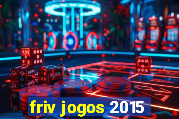 friv jogos 2015