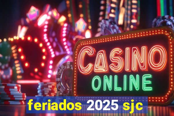 feriados 2025 sjc