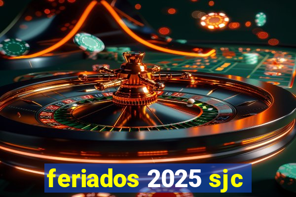 feriados 2025 sjc