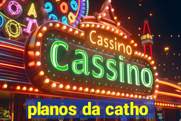 planos da catho