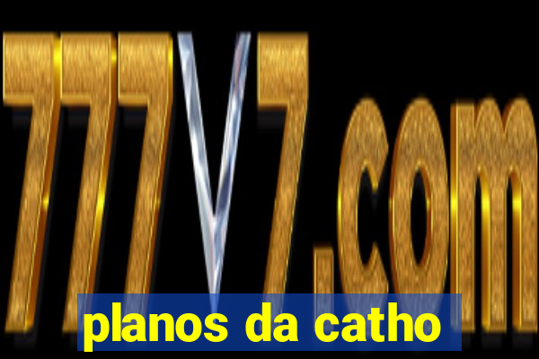 planos da catho