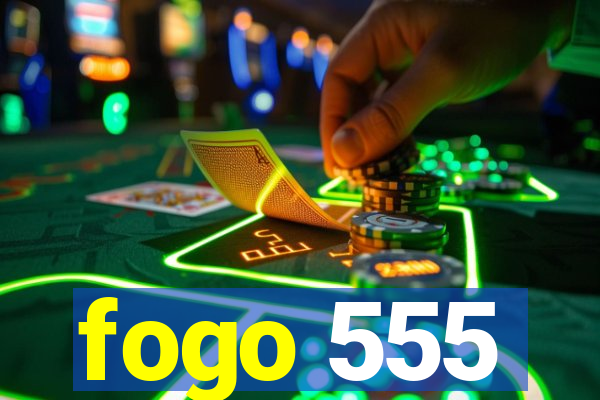 fogo 555