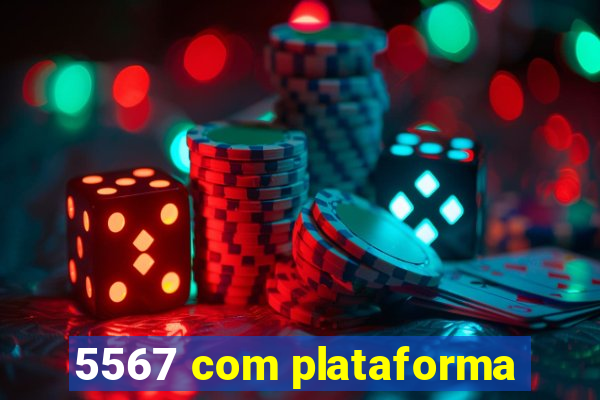 5567 com plataforma