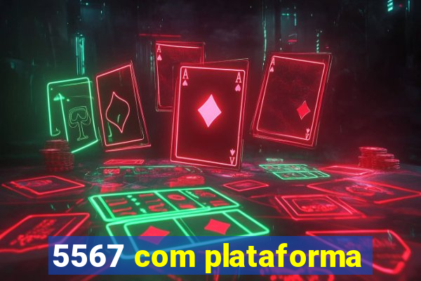 5567 com plataforma