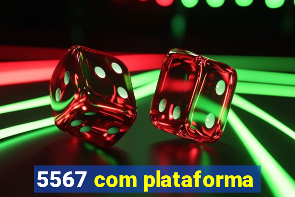 5567 com plataforma