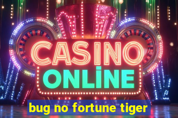 bug no fortune tiger