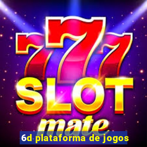 6d plataforma de jogos