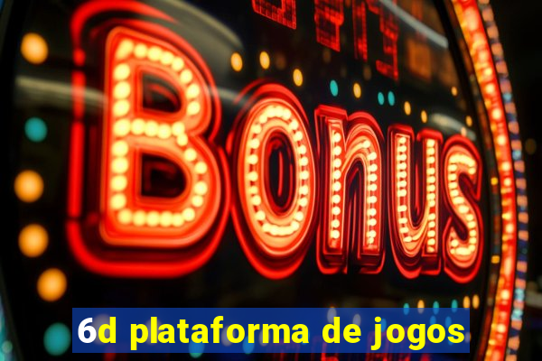 6d plataforma de jogos