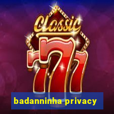 badanninha privacy