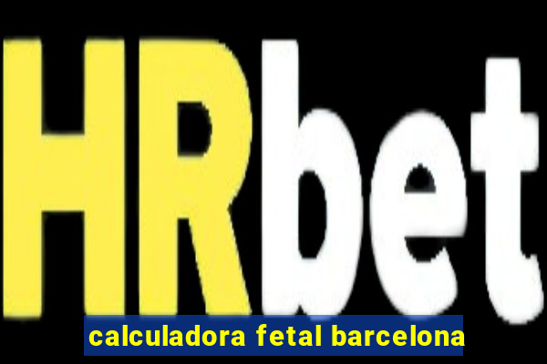 calculadora fetal barcelona