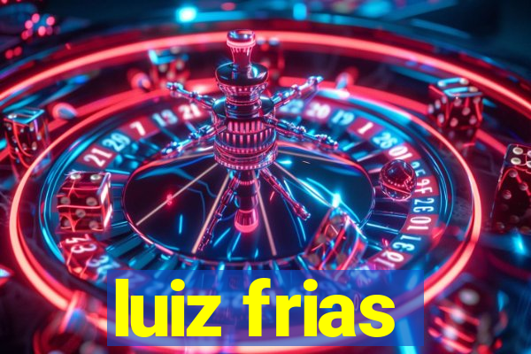 luiz frias