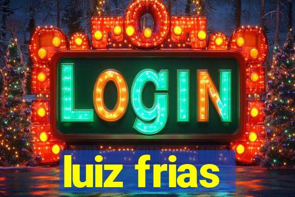 luiz frias