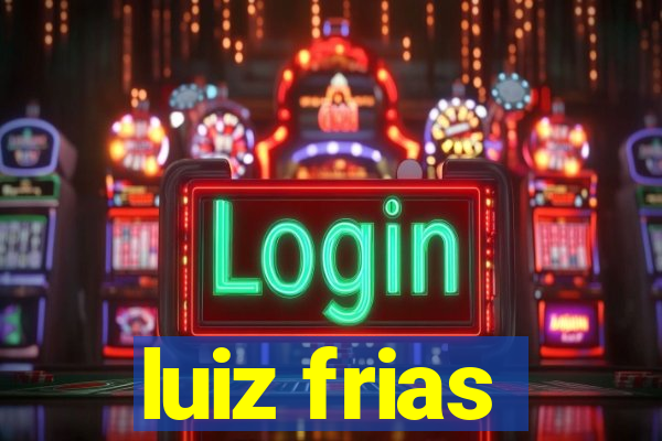 luiz frias