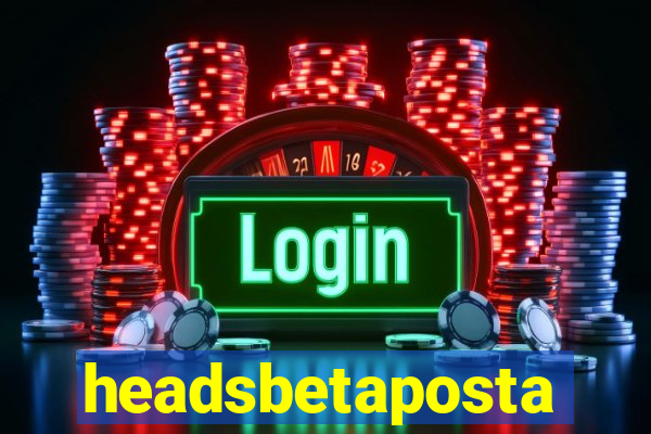 headsbetaposta