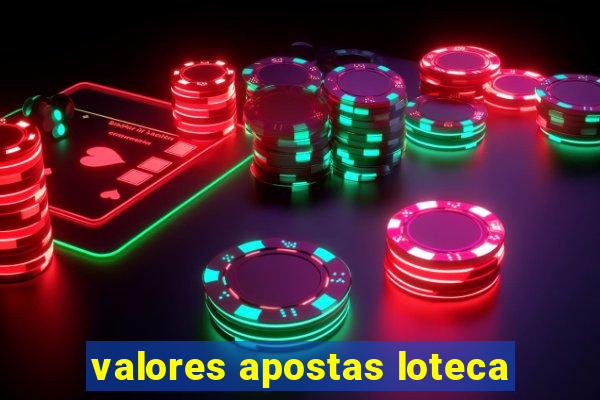 valores apostas loteca