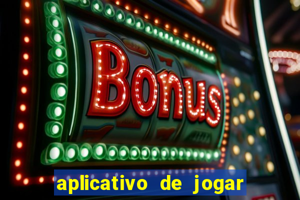 aplicativo de jogar e ganhar dinheiro