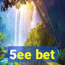 5ee bet