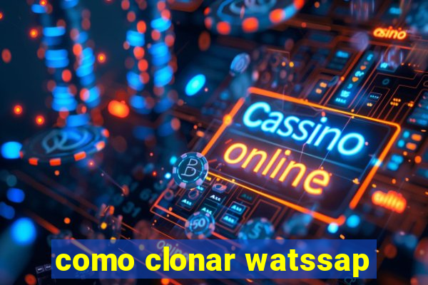 como clonar watssap