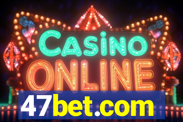 47bet.com