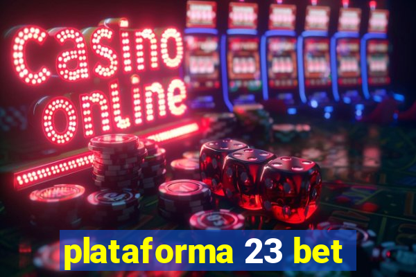 plataforma 23 bet