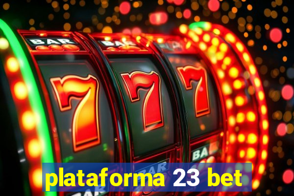 plataforma 23 bet