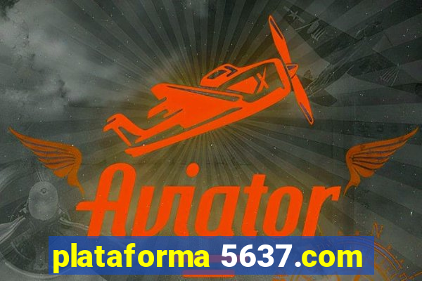 plataforma 5637.com