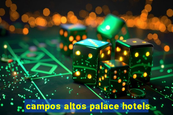 campos altos palace hotels