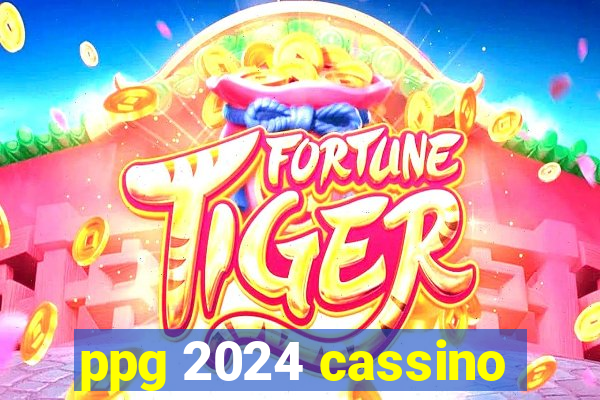 ppg 2024 cassino