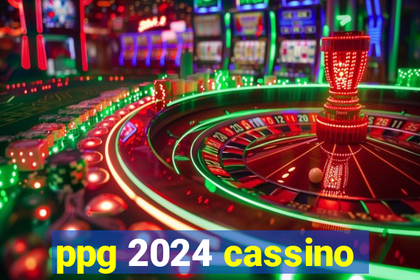 ppg 2024 cassino