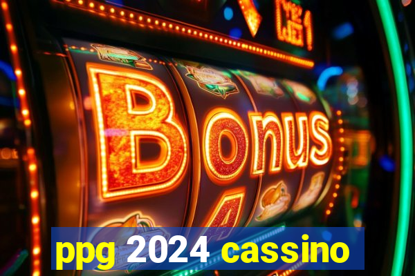 ppg 2024 cassino