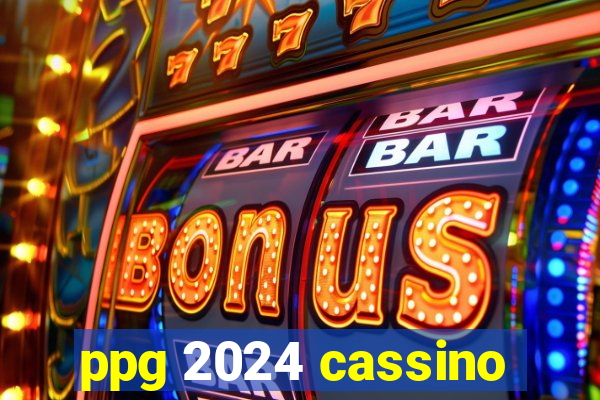 ppg 2024 cassino