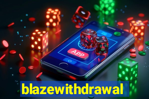 blazewithdrawal