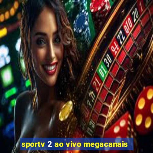 sportv 2 ao vivo megacanais